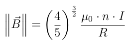 $\left \| \vec{B}  \right \| = \left ( \frac{4}{5}  \right )^\frac{3}{2} \frac{\mu_0 \cdot n \cdot I}{R}$